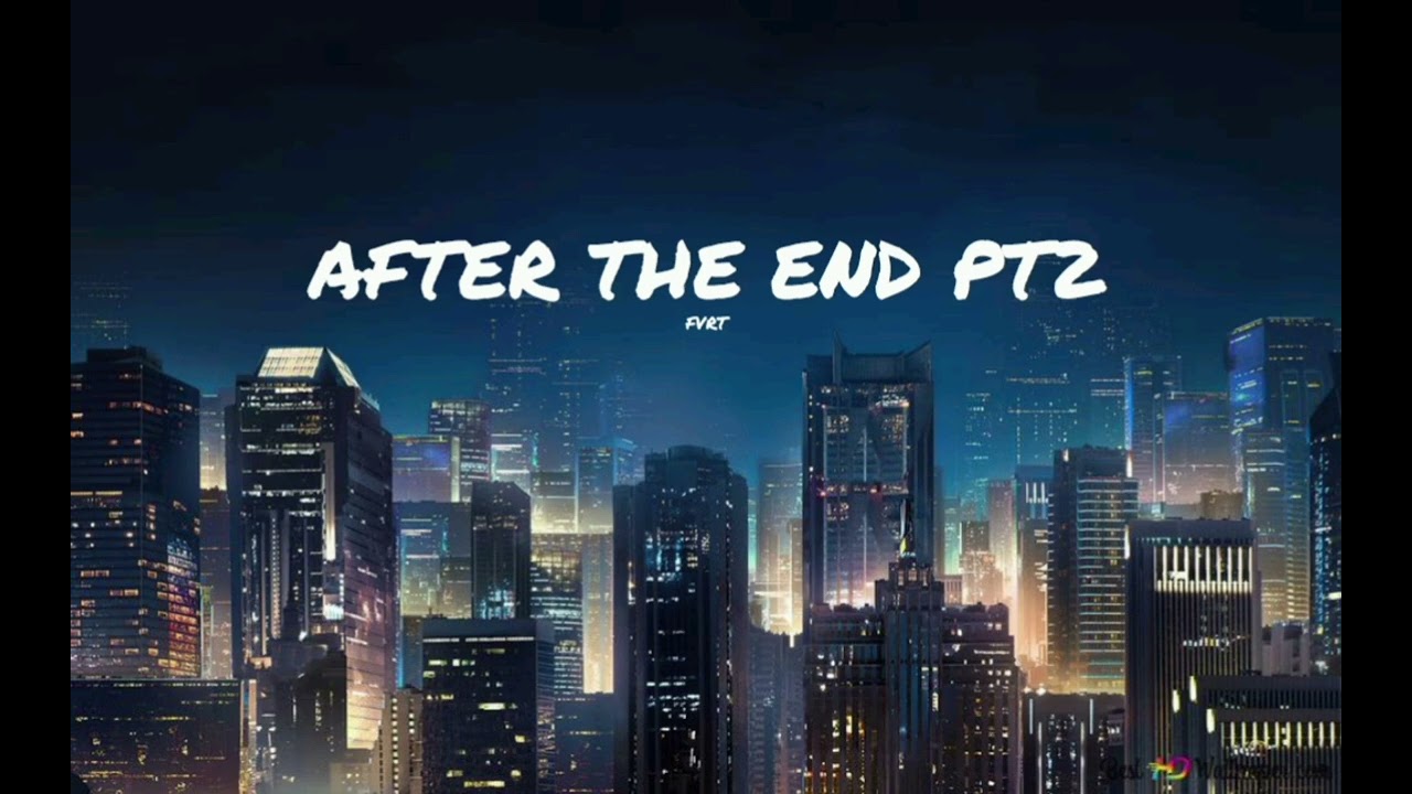 FVRT - After The End Pt2