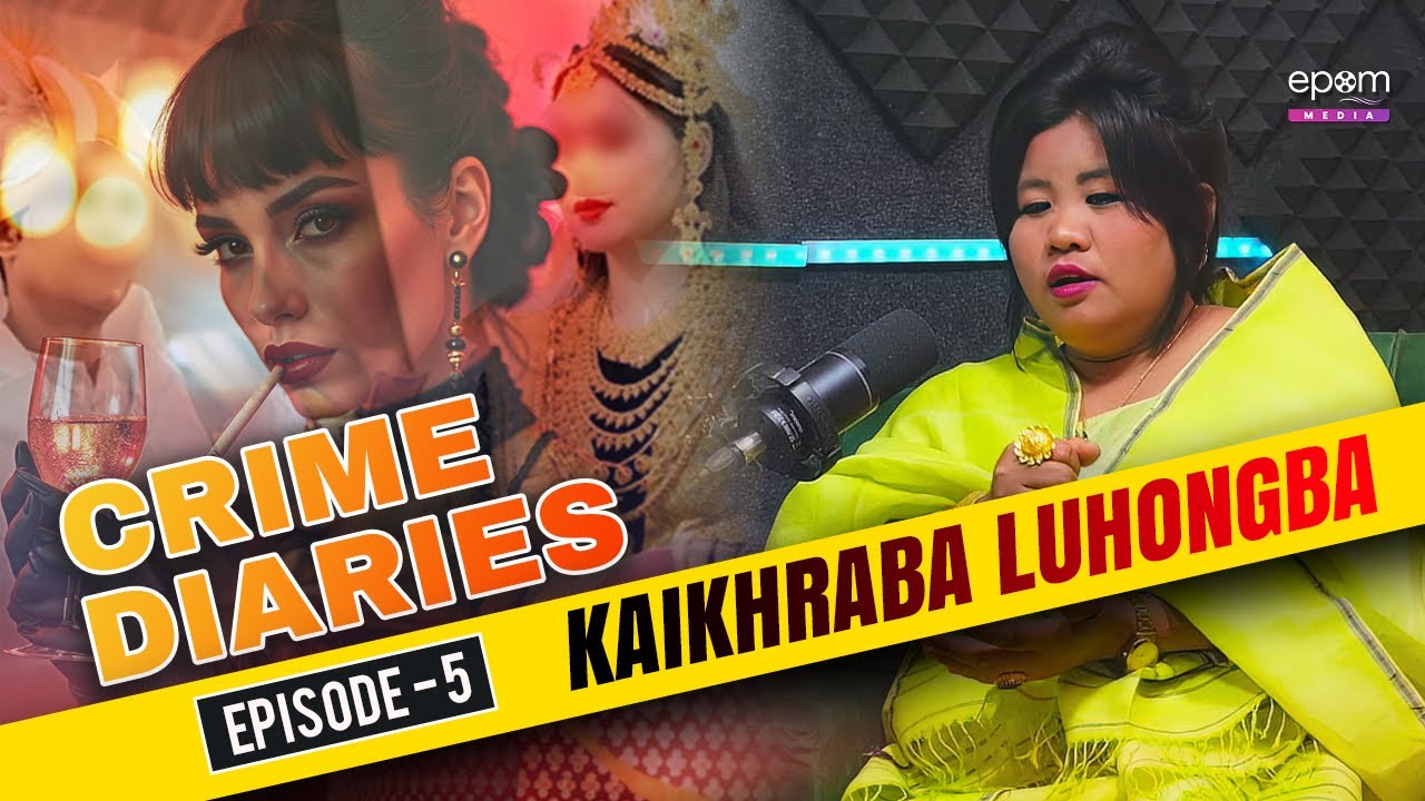 CRIME DIARIES - Episode 5 (Kaikhraba Luhongba) | Manipur Crime Wari with ROBITA LEIMA