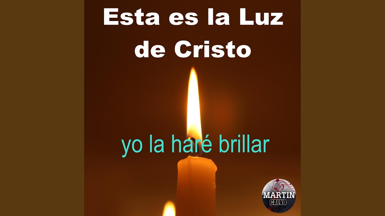 Esta es la Luz de Cristo (yo la har&eacute; brillar)