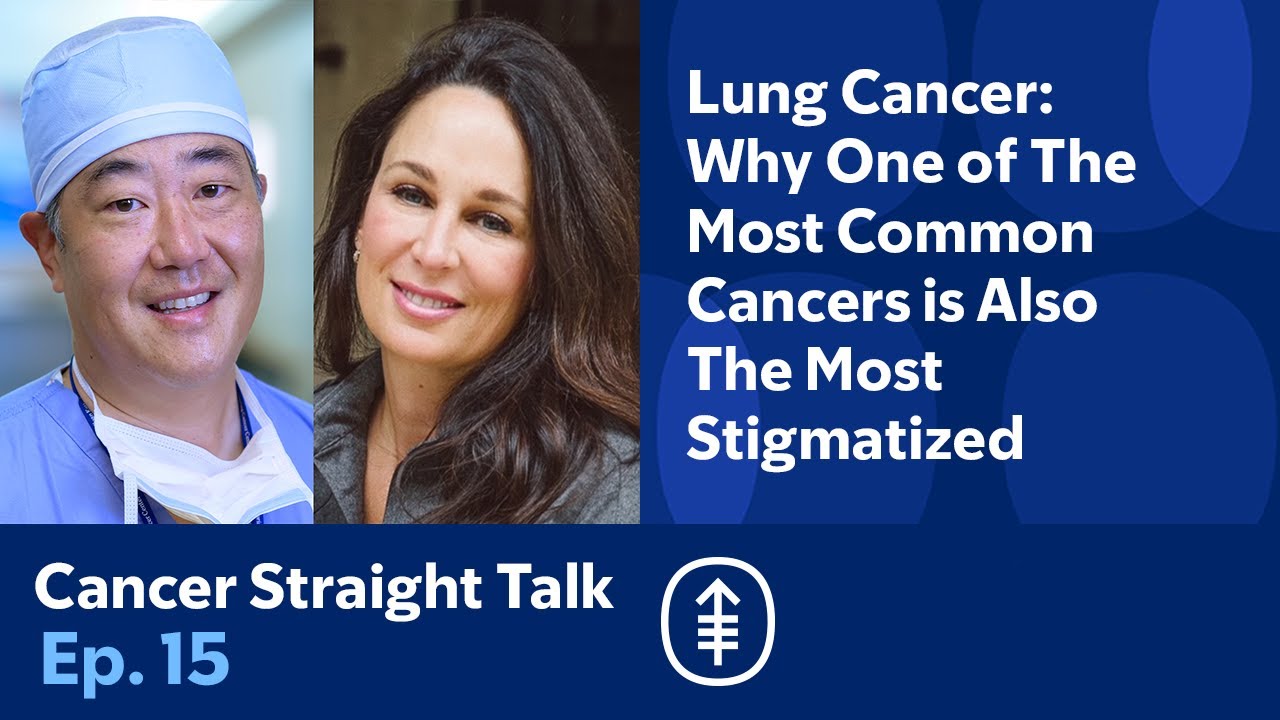 Lung Cancer: Why One of The Most Common Cancers is Also The Most Stigmatized | Cancer Straight Talk