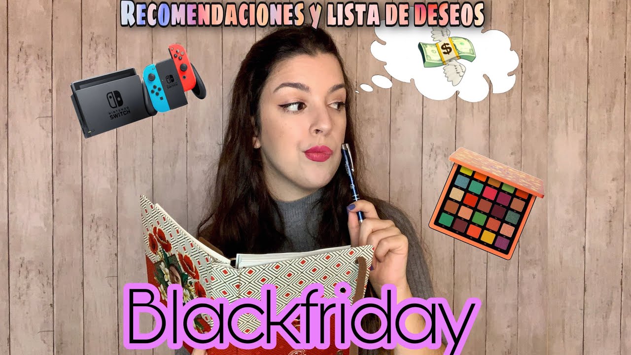 RECOMENDACIONES BLACK FRIDAY + LISTA DE DESEOS (¡¡Reyes magos yo ya he hecho mi carta!!)