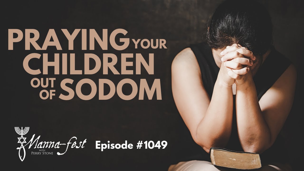 Praying Your Children Out of Sodom | Episode #1049 | Perry Stone