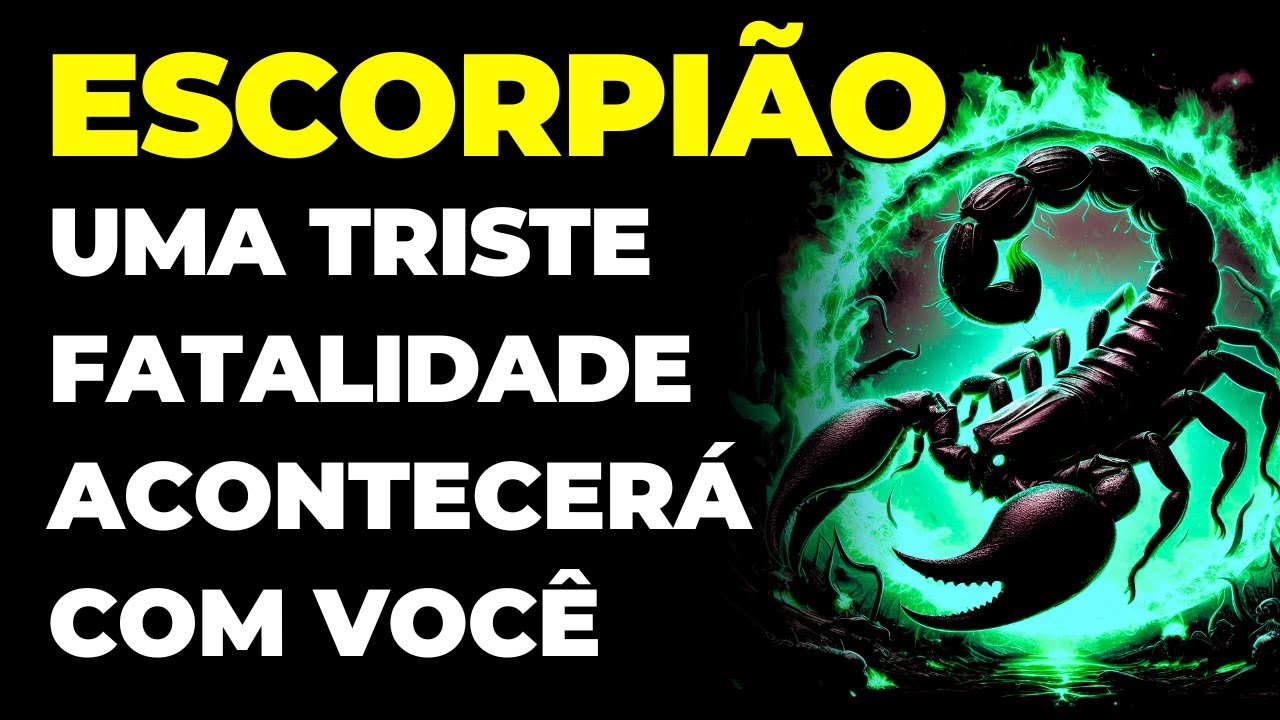 ESCORPIÃO: 😭 UMA TRISTE FATALIDADE VAI ACONTECER COM VOCÊ NESTA SEMANA | VOCÊ PRECISA ACEITAR ISSO