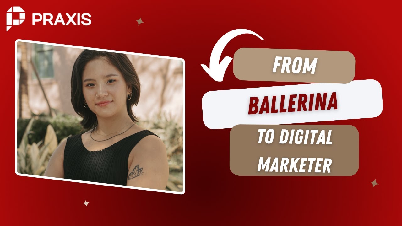From Ballerina to Digital Marketing - Interview w Praxis Alumna Mia