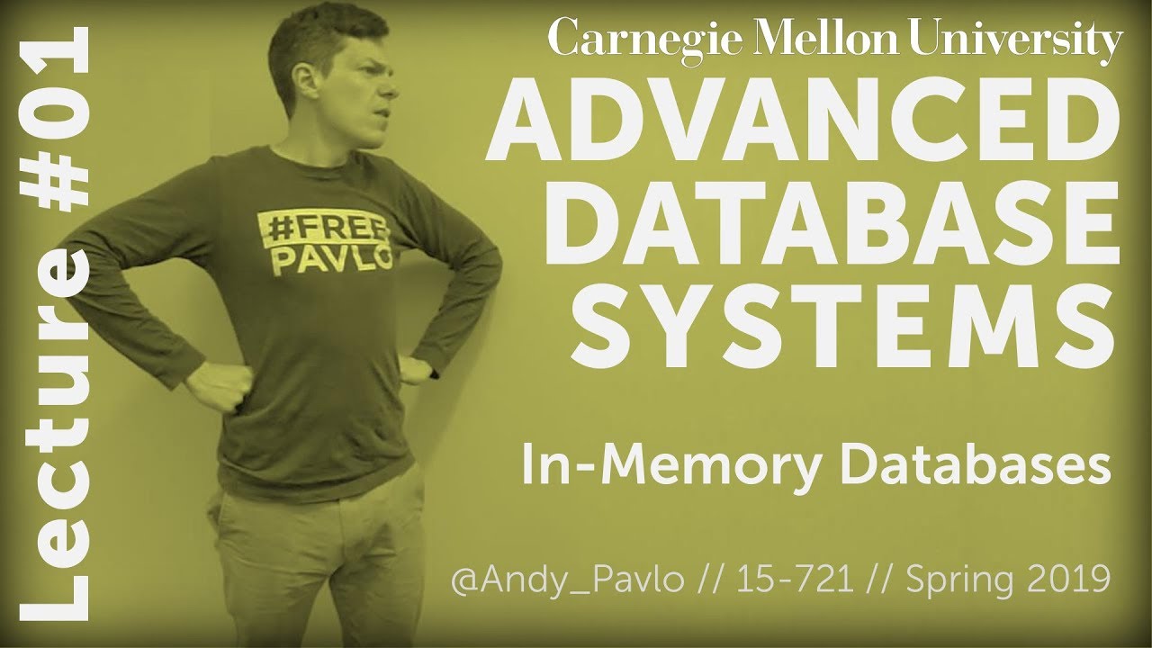 CMU Advanced Database Systems - 01 In-Memory Databases (Spring 2019)