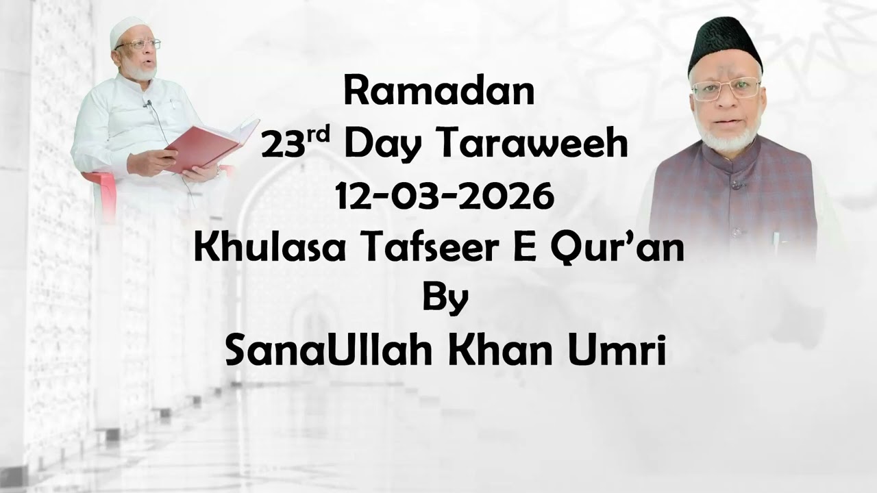 23rd Day Ramadan Taraweeh 12-03-2026 By Maulana Sanaullah Khan Umri