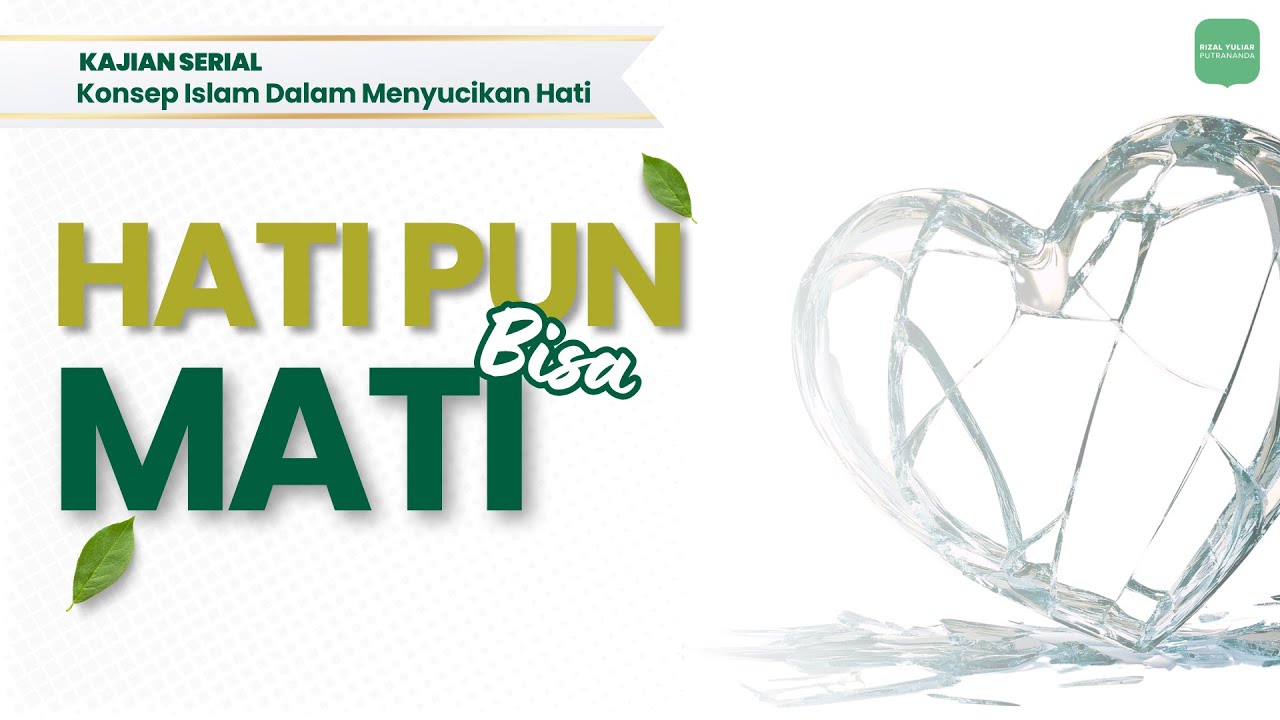 Hati Pun Bisa Mati - Ustadz Rizal Yuliar Putrananda