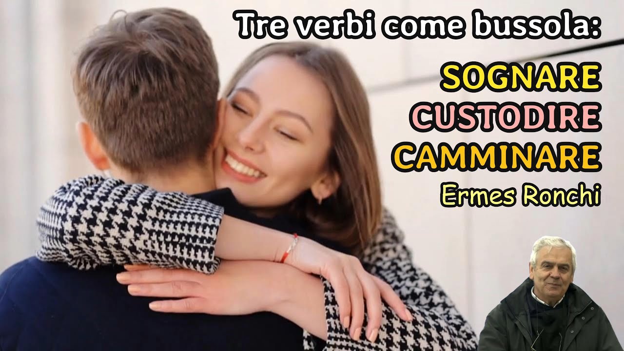Tre verbi come bussola: SOGNARE - CUSTODIRE - CAMMINARE