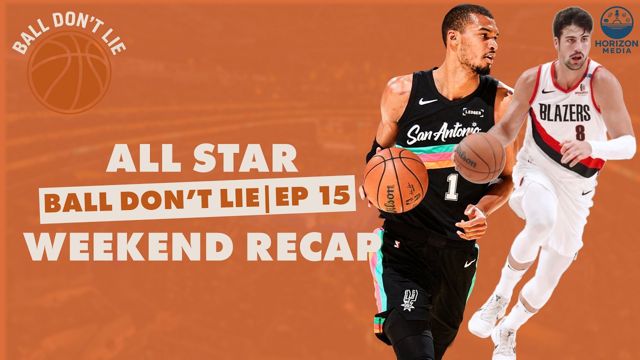 NBA All Star Weekend Recap | Ball Don't Lie | EP 15