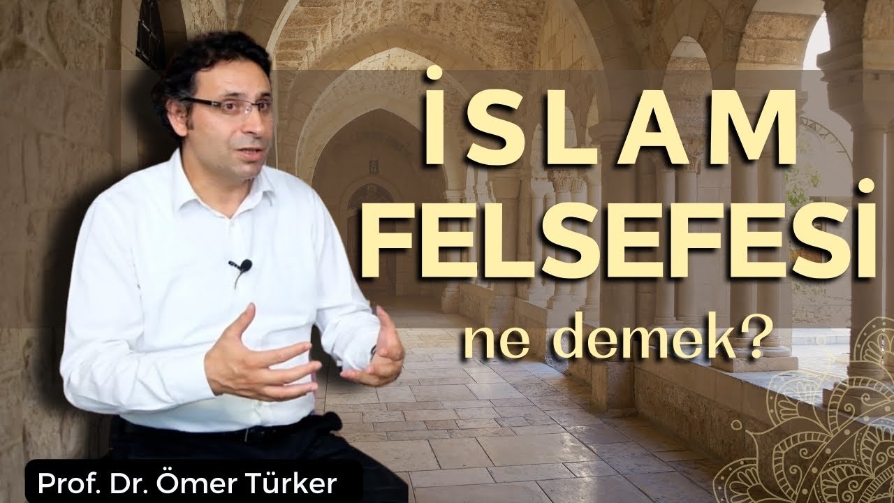 İslam Felsefesi - Prof. Dr. Ömer Türker