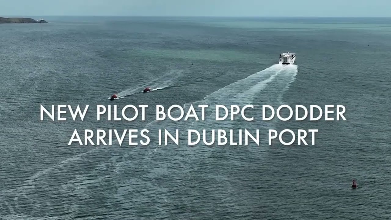 New Pilot Boat DPC Dodder Arrives in Dublin Port