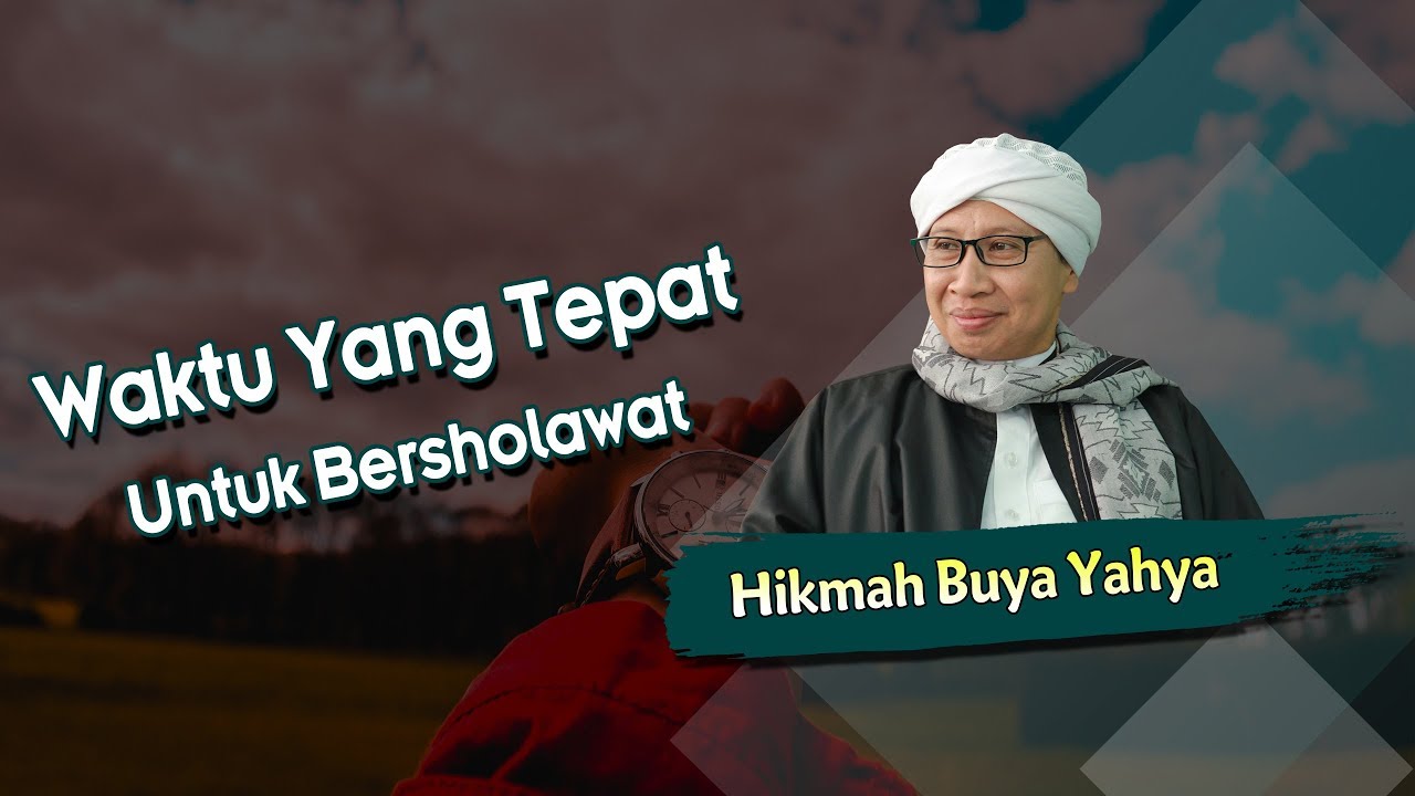 Waktu Yang Tepat Untuk Bersholawat - Hikmah Buya Yahya