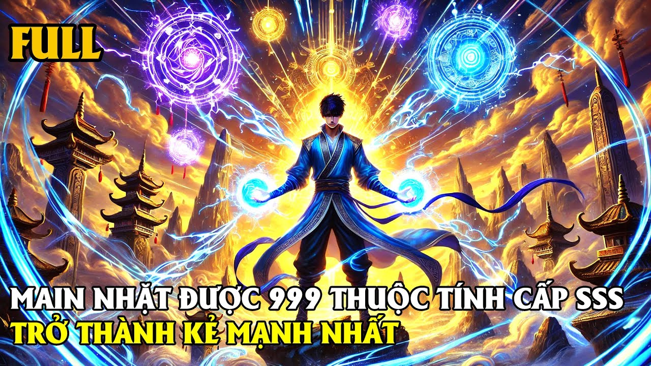 FULL TRỌN BỘ | KẺ SỞ HỮU TẤT CẢ THUỘC TÍNH CẤP SSS TRỞ THÀNH NGƯỜI MẠNH NHẤT | REVIEW TRUYỆN