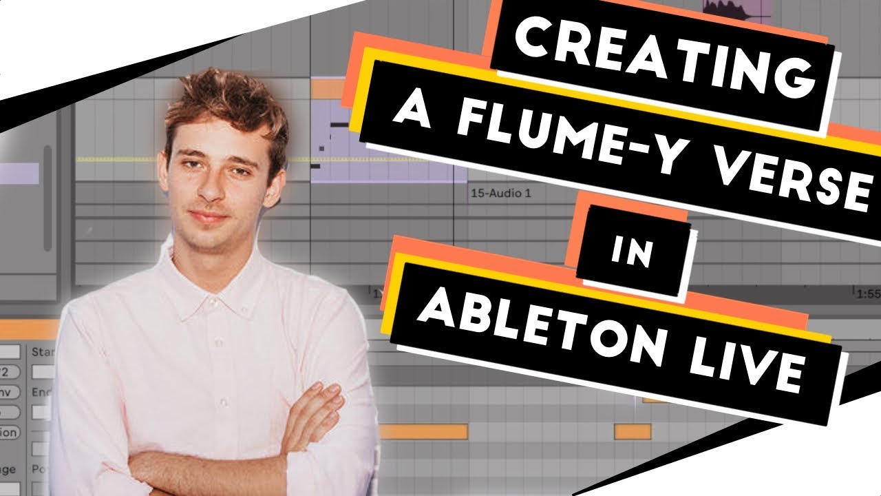 How to: FLUME in Ableton Pt.3 - THE VERSE