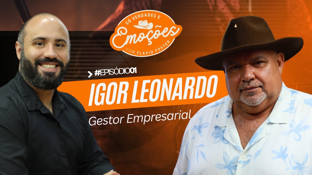 IGOR LEONARDO | SÓ VERDADES E EMOÇÕES #EP01