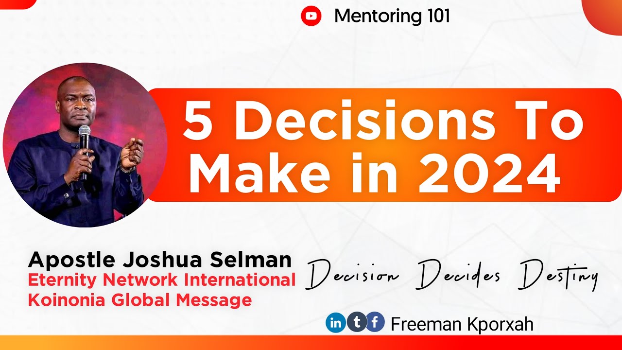 5 Decisions To Make In 2024 If one wants to excel || Apostle Joshua Selman