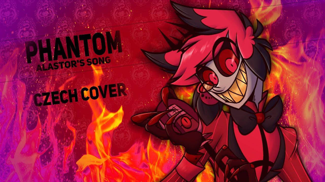 [CZ Cover] PHANTOM 2.0 - ALASTOR'S SONG @Kupta #hazbincesky