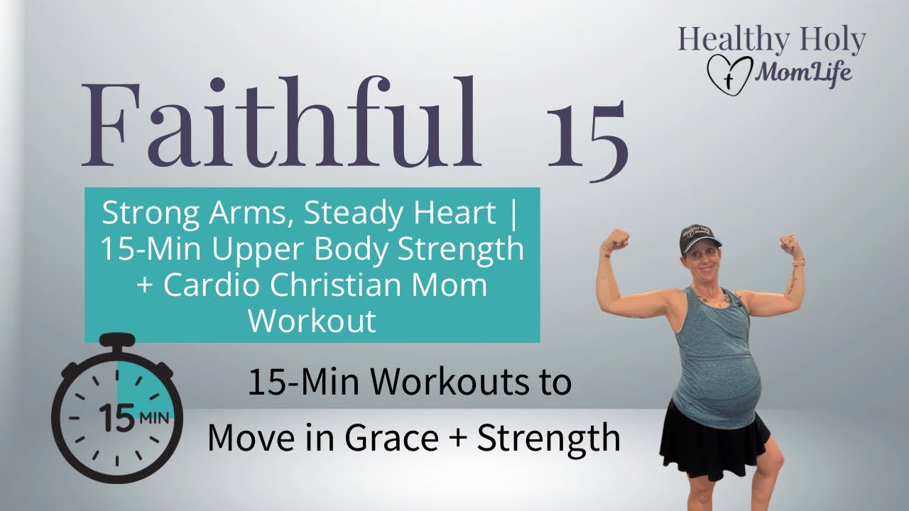 Strong Arms, Steady Heart | 15-Min Upper Body Strength + Cardio Christian Mom Workout 