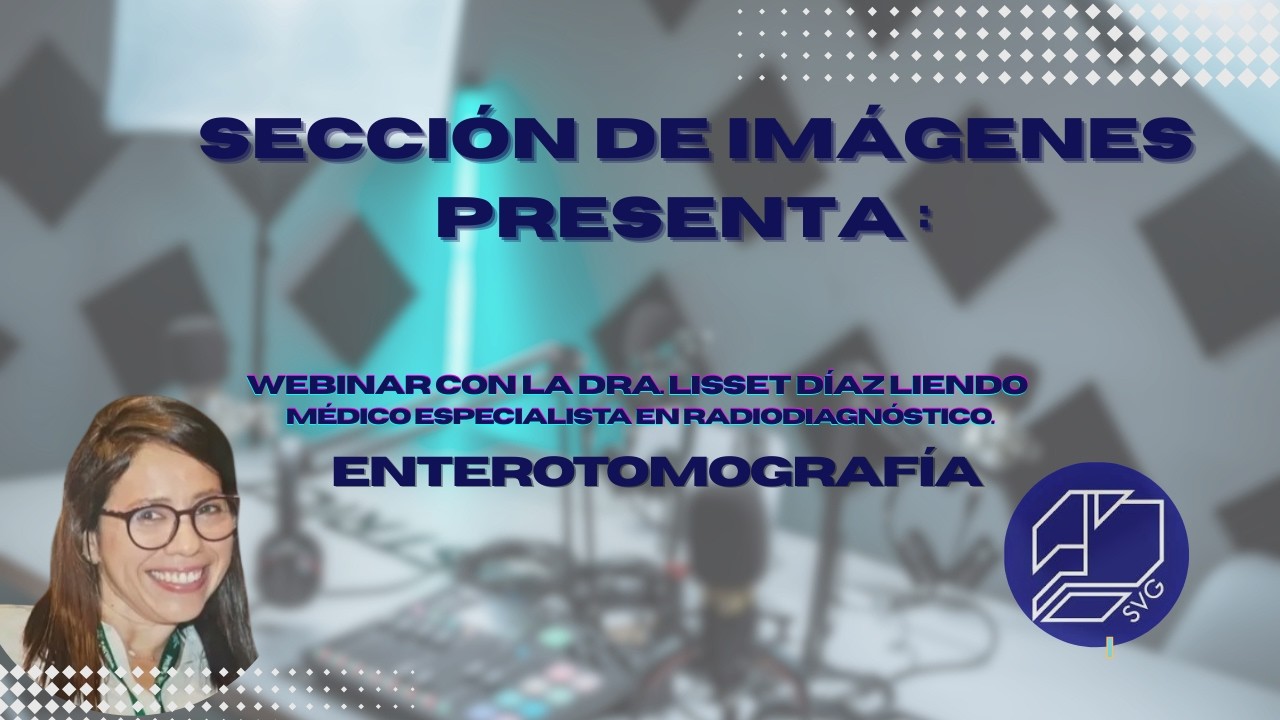 Webinar con la Dra. Lisset Díaz Liendo Médico especialista en radiodiagnóstico.