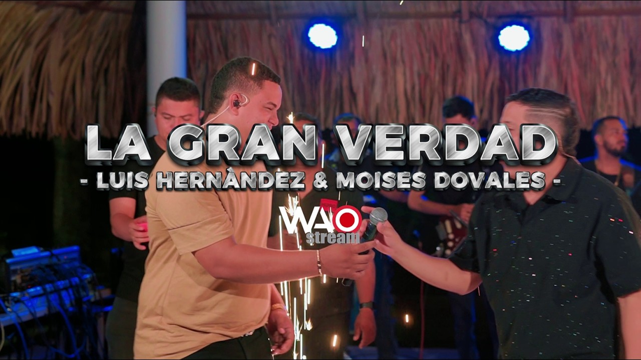 LA GRAN VERDAD  - LUIS HERN&Aacute;NDEZ & MOISES DOVALES