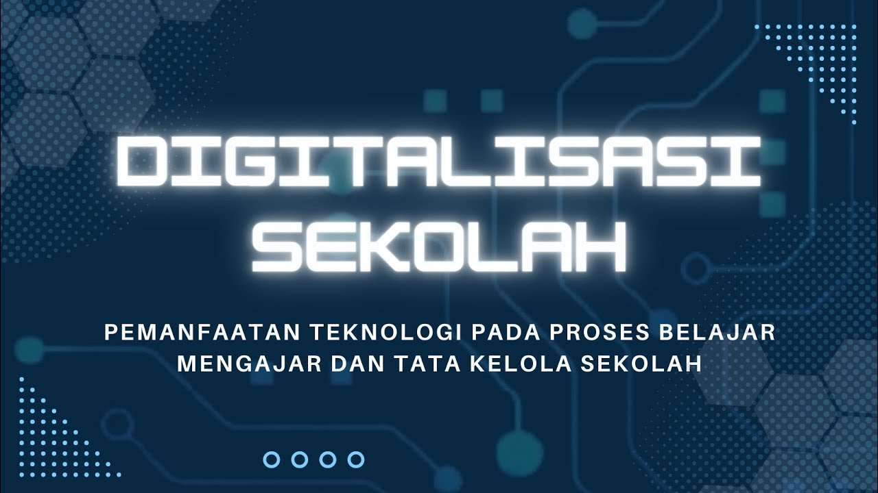 Digitalisasi Sekolah: Pemanfaatan Teknologi Pada Proses Belajar Mengajar dan Tata Kelola Sekolah