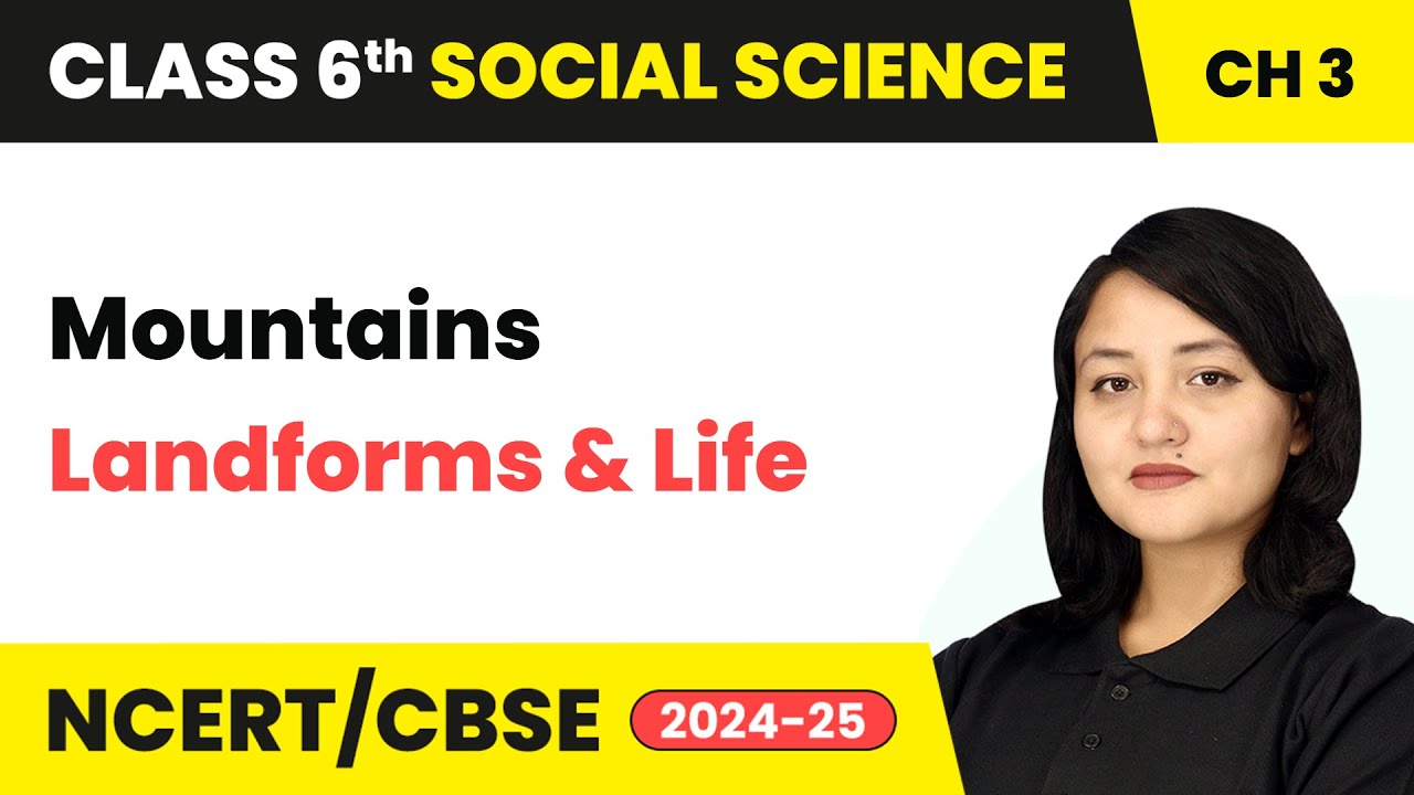 Mountains - Landforms and Life | Class 6 Social Science Chapter 3 | CBSE 2025-26