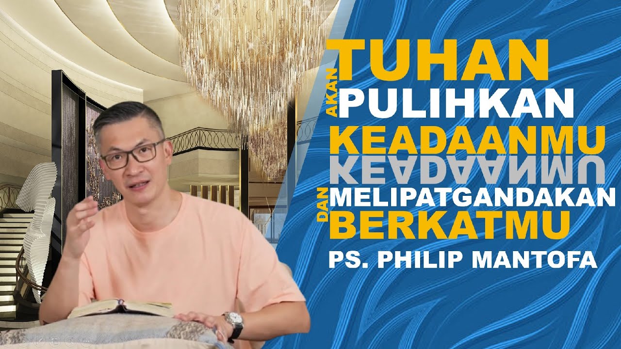 Tuhan akan Pulihkan KEADAANMU dan MELIPATGANDAKAN BERKATMU | Ps Philip Mantofa #saatteduhbersama