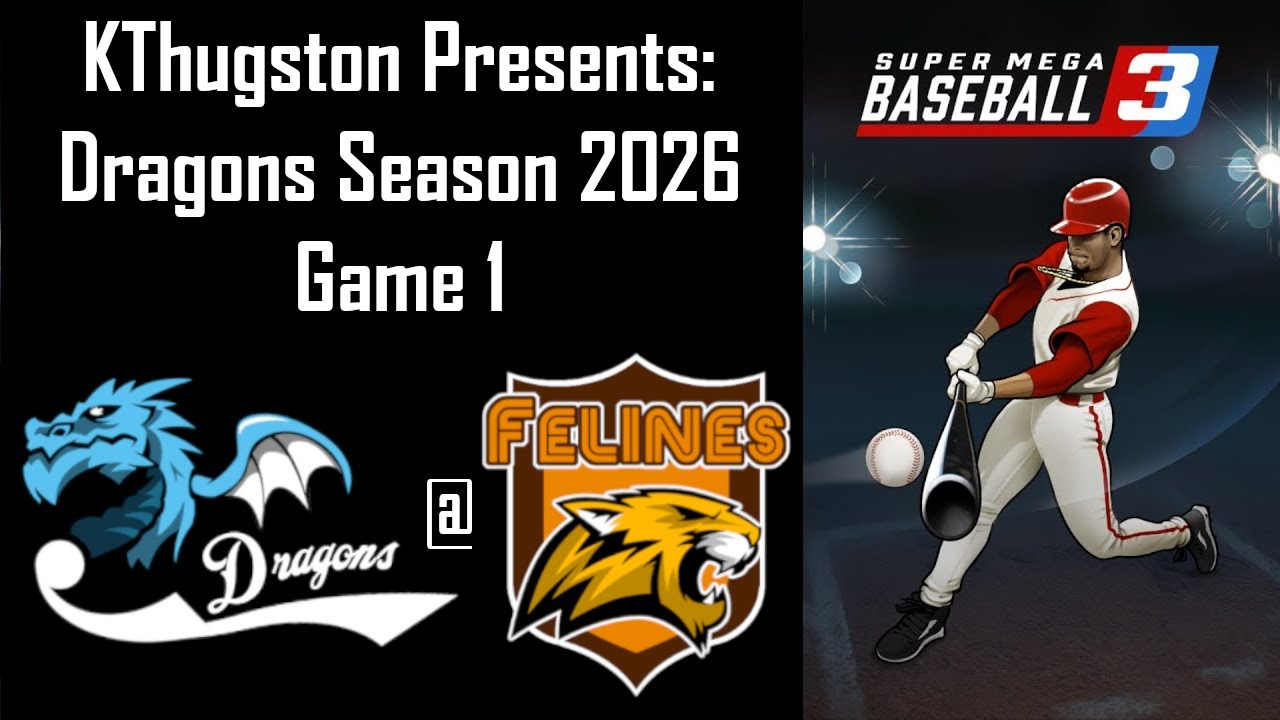 Super Mega Baseball 3 | Dragons Season 2026 Game 1: Dragons @ Felines