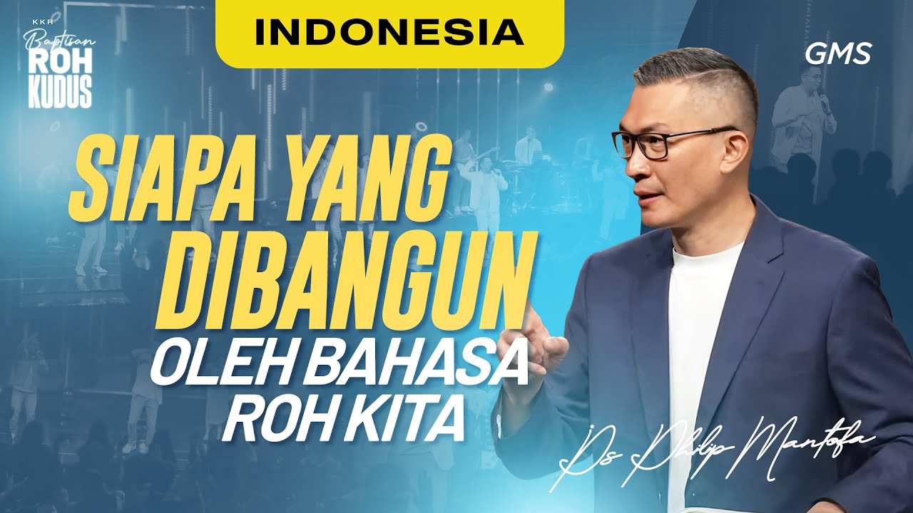 KKR Baptisan Roh Kudus | Siapa yang Dibangun oleh Bahasa Roh Kita (Philip Mantofa)