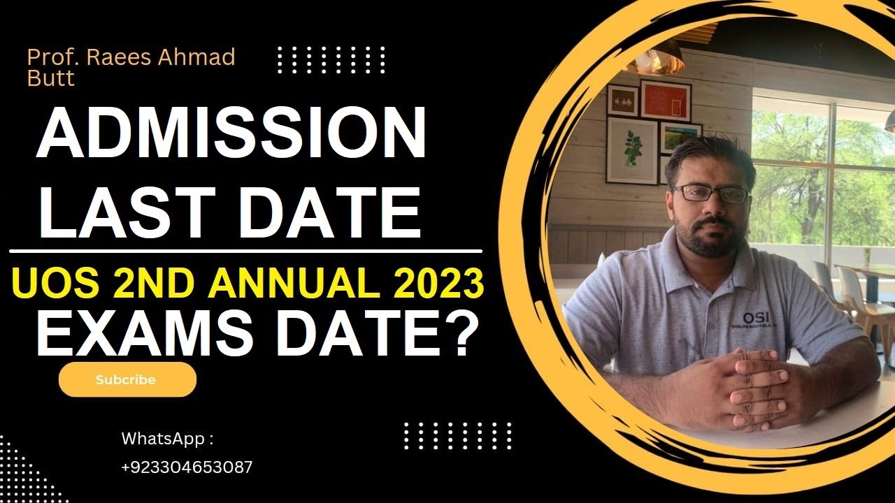 Admission last date and exams expected date (UOS)