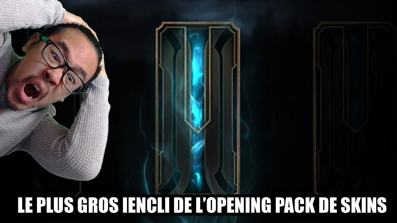 LE PLUS GROS IENCLI DE L'OPENING PACK SKINS LEAGUE OF LEGENDS