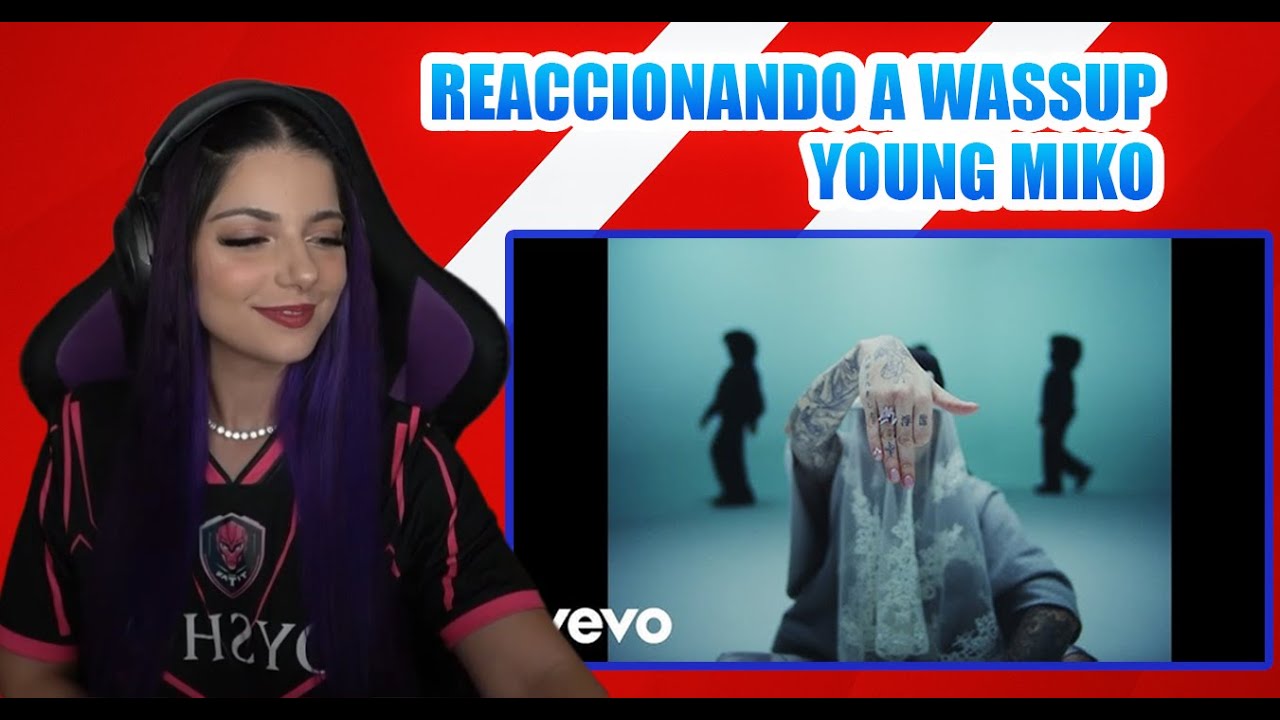 GirlOfNox REACCIONA A WASSUP DE YOUNG MIKO