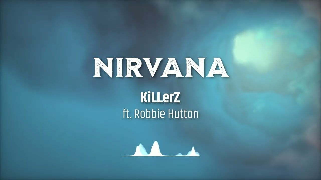 Nirvana - KiLLerZ ft. Robbie Hutton