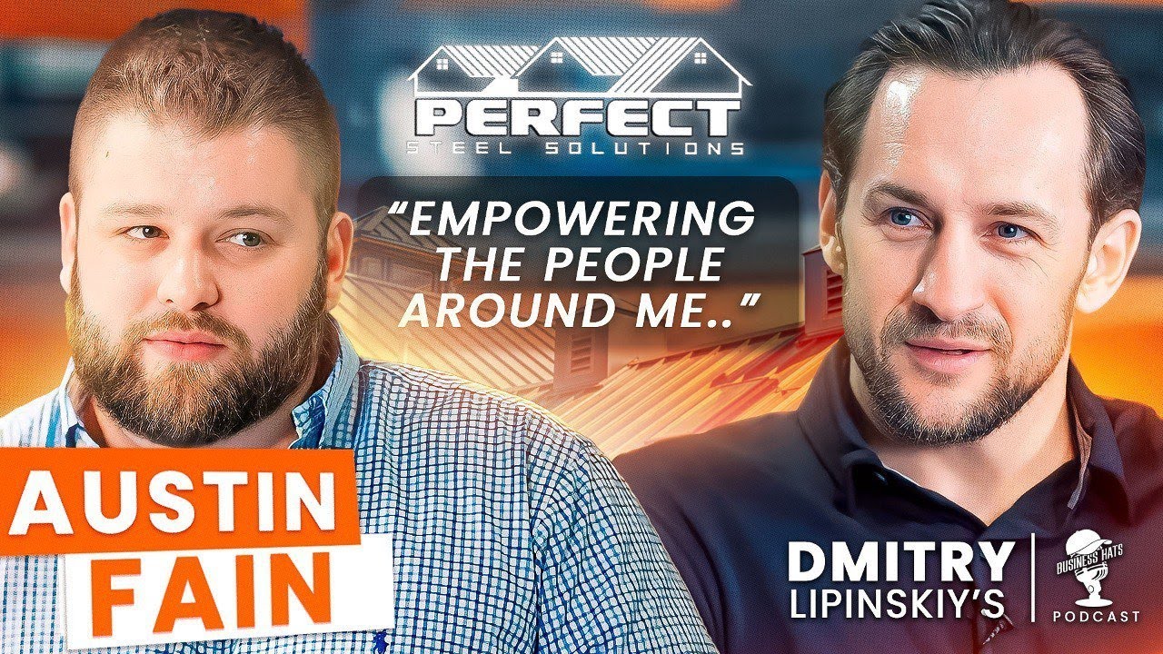 The Business Of Metal Roofing: Perfect Steel Solutions, Austin Fain