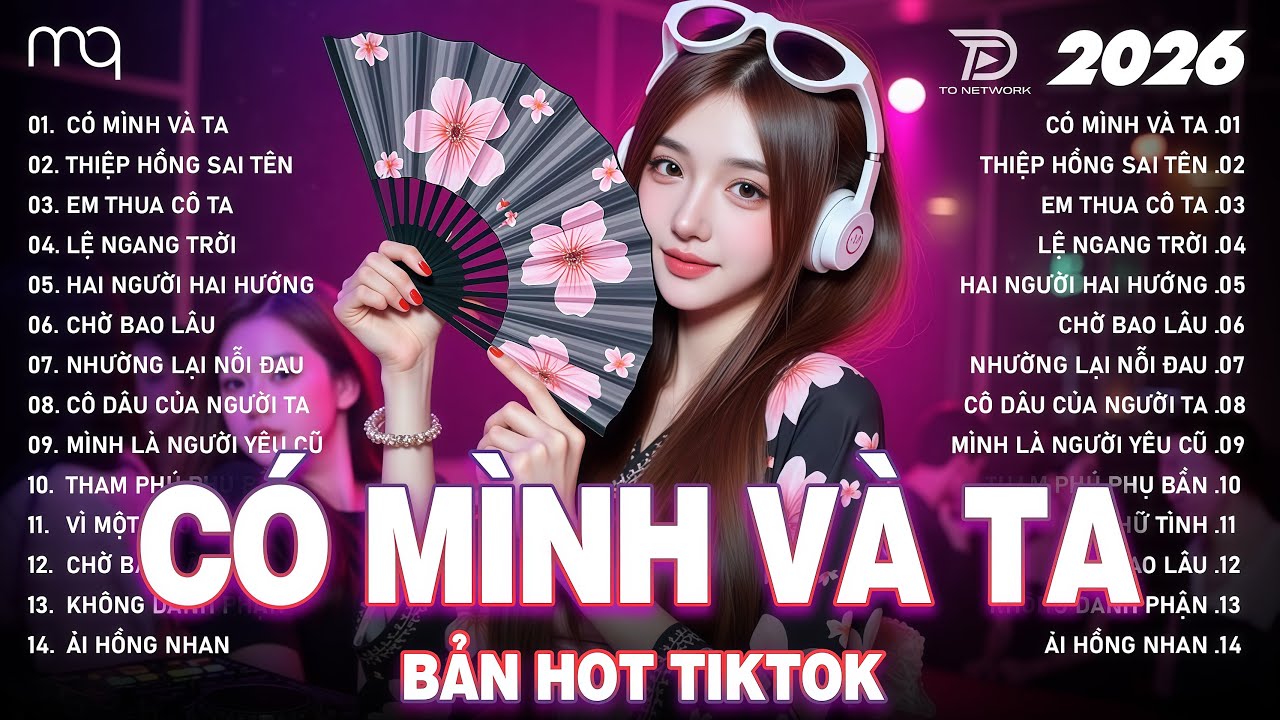 Có Mình Và Ta Remix ♫ BXH Nhạc Trẻ Remix Hay Nhất 2026 - Top 15 Bản EDM Hot Trend Tiktok TRIỆU VIEW