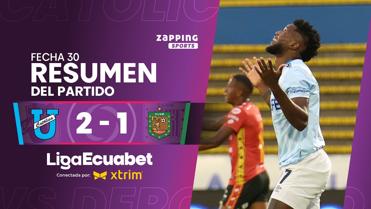 Universidad Católica 2 - 1 Deportivo Cuenca / Fecha 30 / Liga Ecuabet conectada por Xtrim