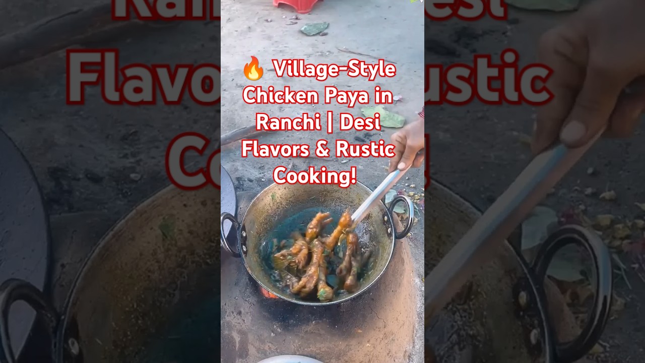🔥 Village-Style Chicken Paya in Ranchi | Desi Flavors & Rustic Cooking! 🤤#Chicken #shorts #Food