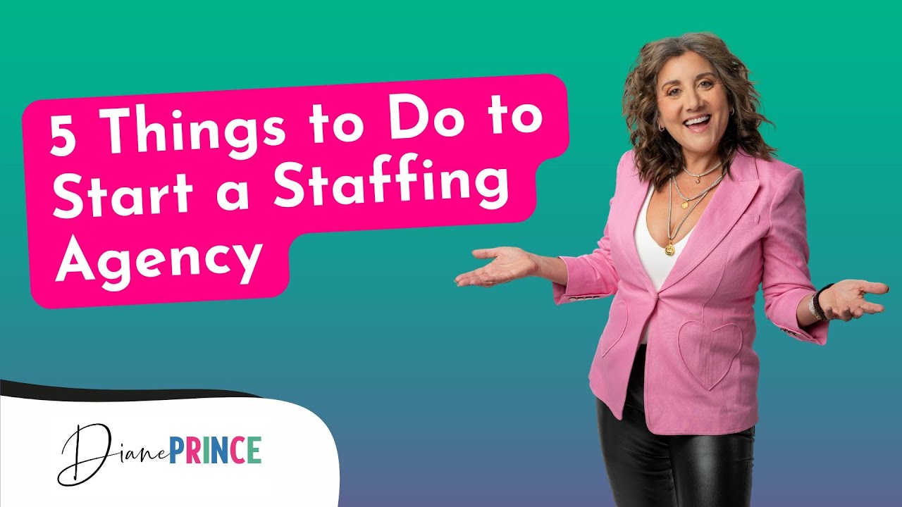 5 Things to Do to Start a Staffing Agency  | Diane Prince
