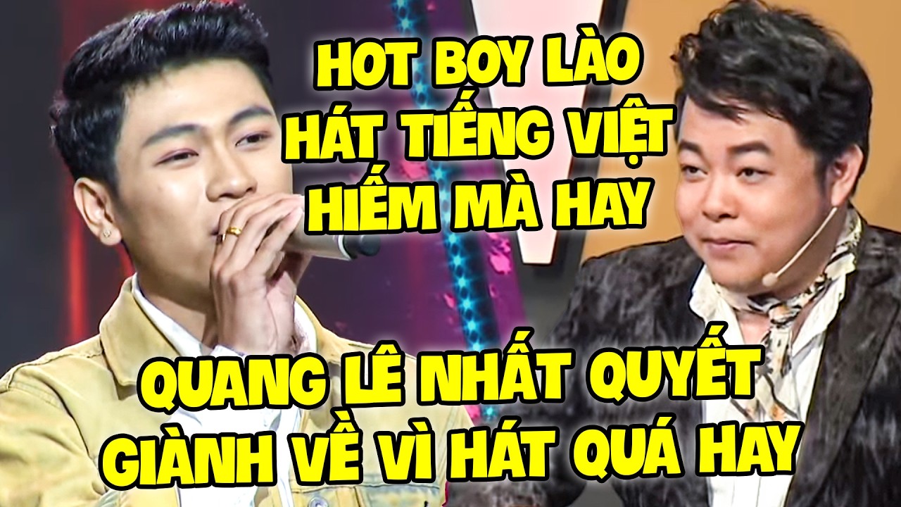 TUYỆT ĐỈNH SONG CA 2026 | HOT BOY NGƯỜI LÀO hát TIẾNG VIỆT HIẾM MÀ HAY khiến QUANG LÊ GIÀNH VỀ ĐỘI