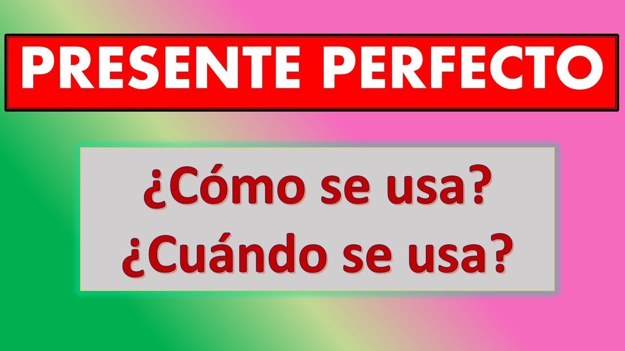 Presente Perfecto explicado muy sencillo, Inglés Fácil.
