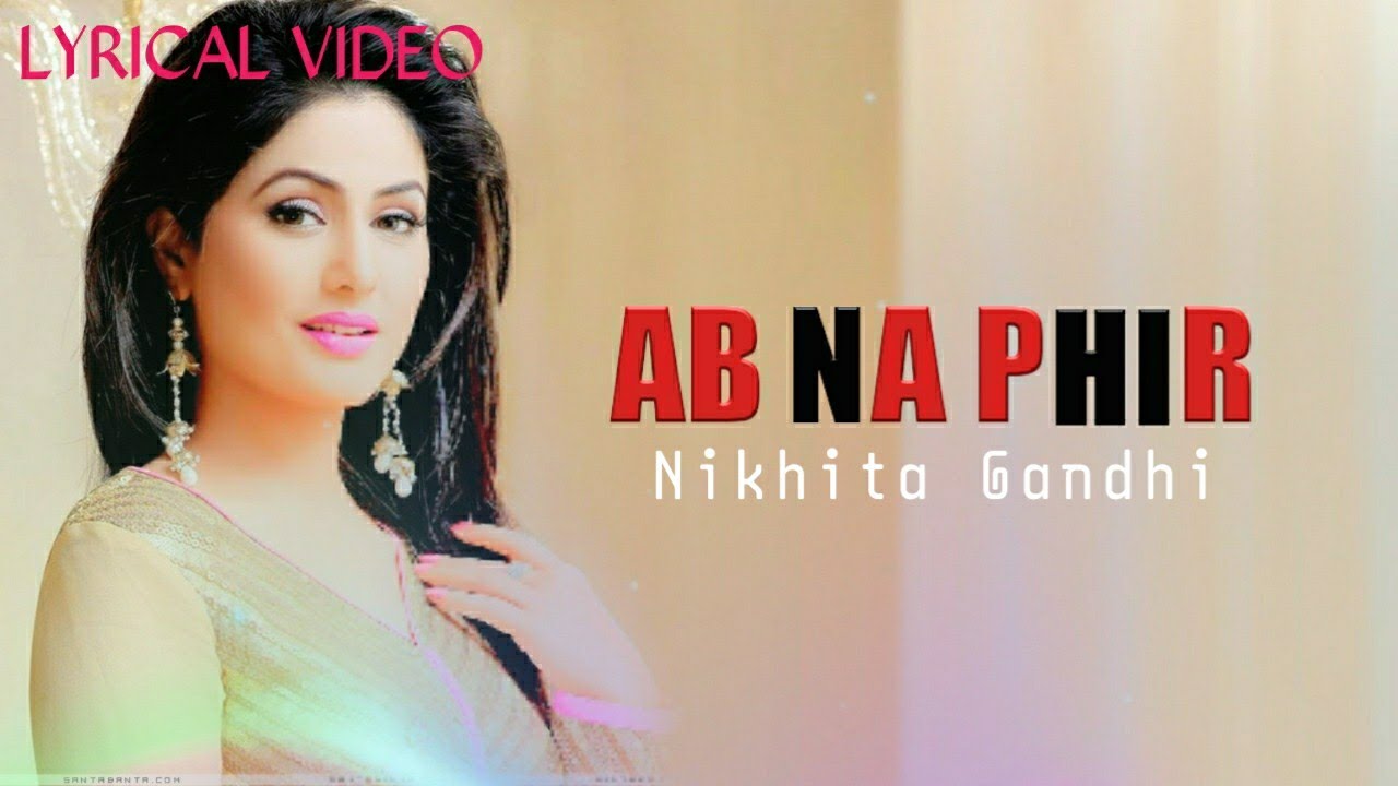 Ab Na Phir Se (LYRICS) - Hacked | Hina Khan | Nikhita Gandhi
