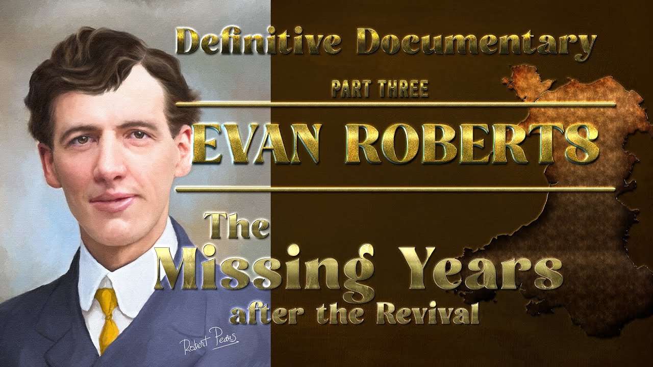 The Definitive Documentary on Evan Roberts Pt 3 The Hidden Years #evantroberts #welshrevival