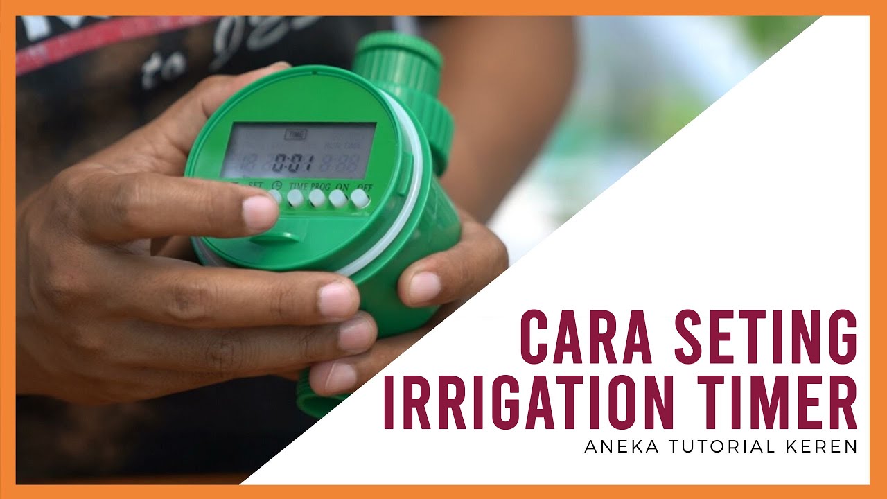 SIRAM OTOMATIS! Cara Seting Irrigation Timer