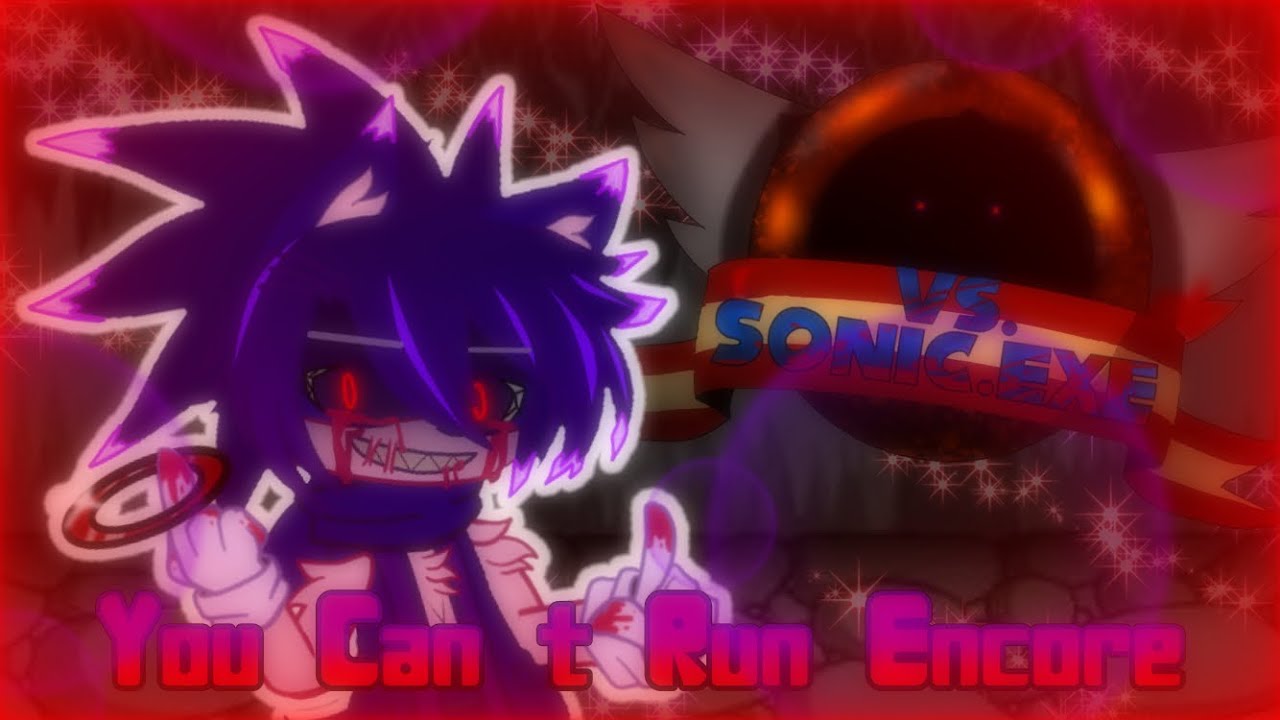 You Can’t Run Encore | Gacha Club | Vs. Sonic.EXE