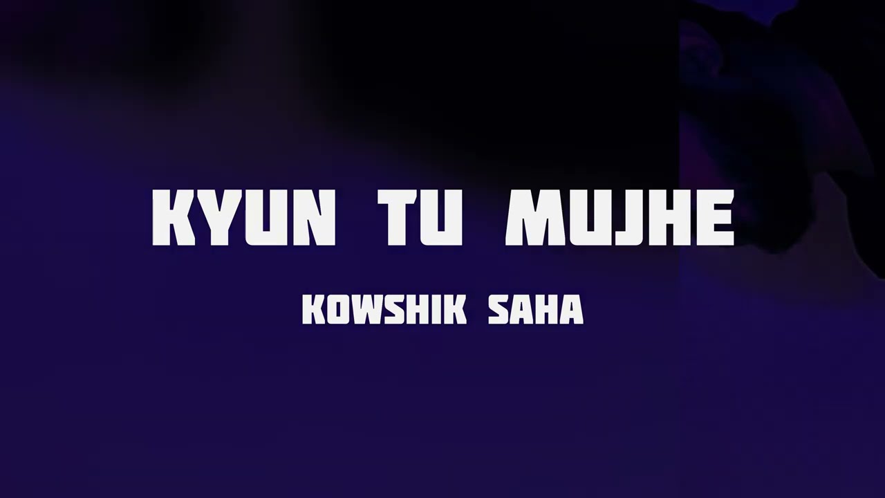 Kowshik Saha - Kyun Tu Mujhe (Official Music Video) Valentine's Day 2025 Song