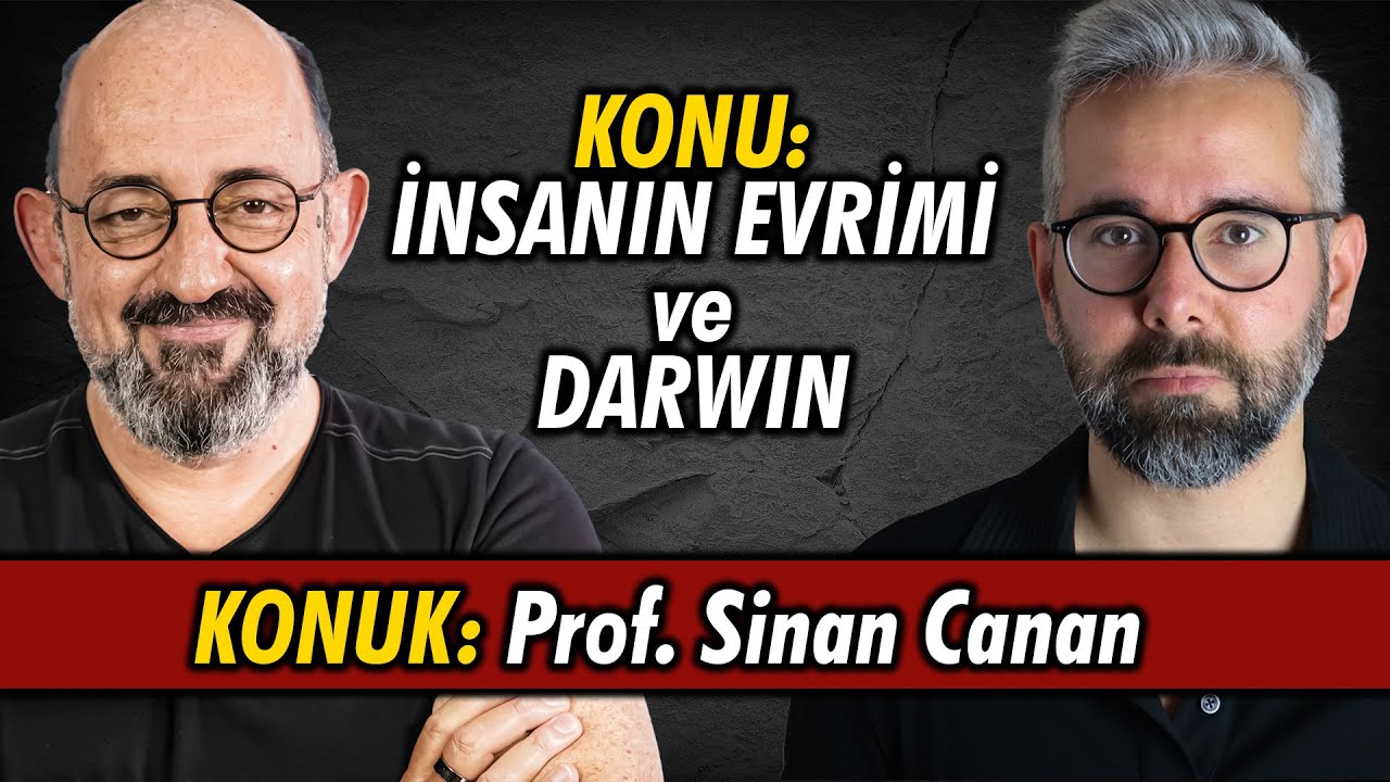İnsanın Evrimi ve Darwin - Konuk: Prof. Sinan Canan