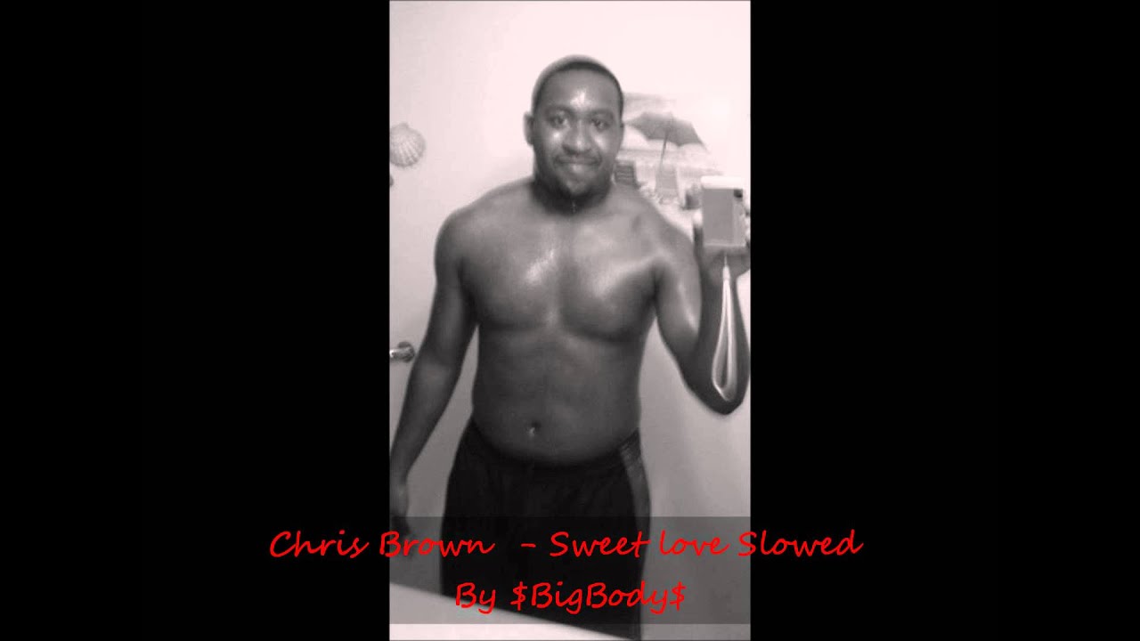 Chris Brown - Sweet Love Slowed.wmv