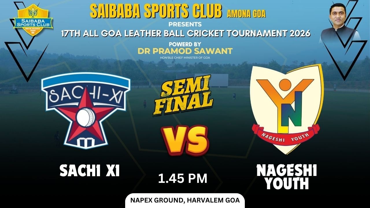 Semi Final 2 Sachi xi VS Nageshi Youth || 17TH ALL GOA LEATHER BALL CRICKET TOURNAMENT 2026
