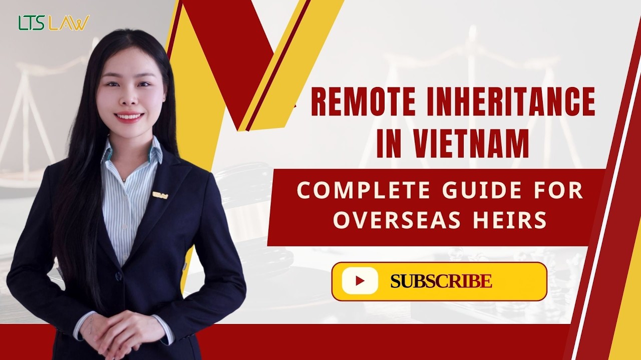 Required Documents for Inheriting Assets in Vietnam from Abroad | LTS LAW FIRM