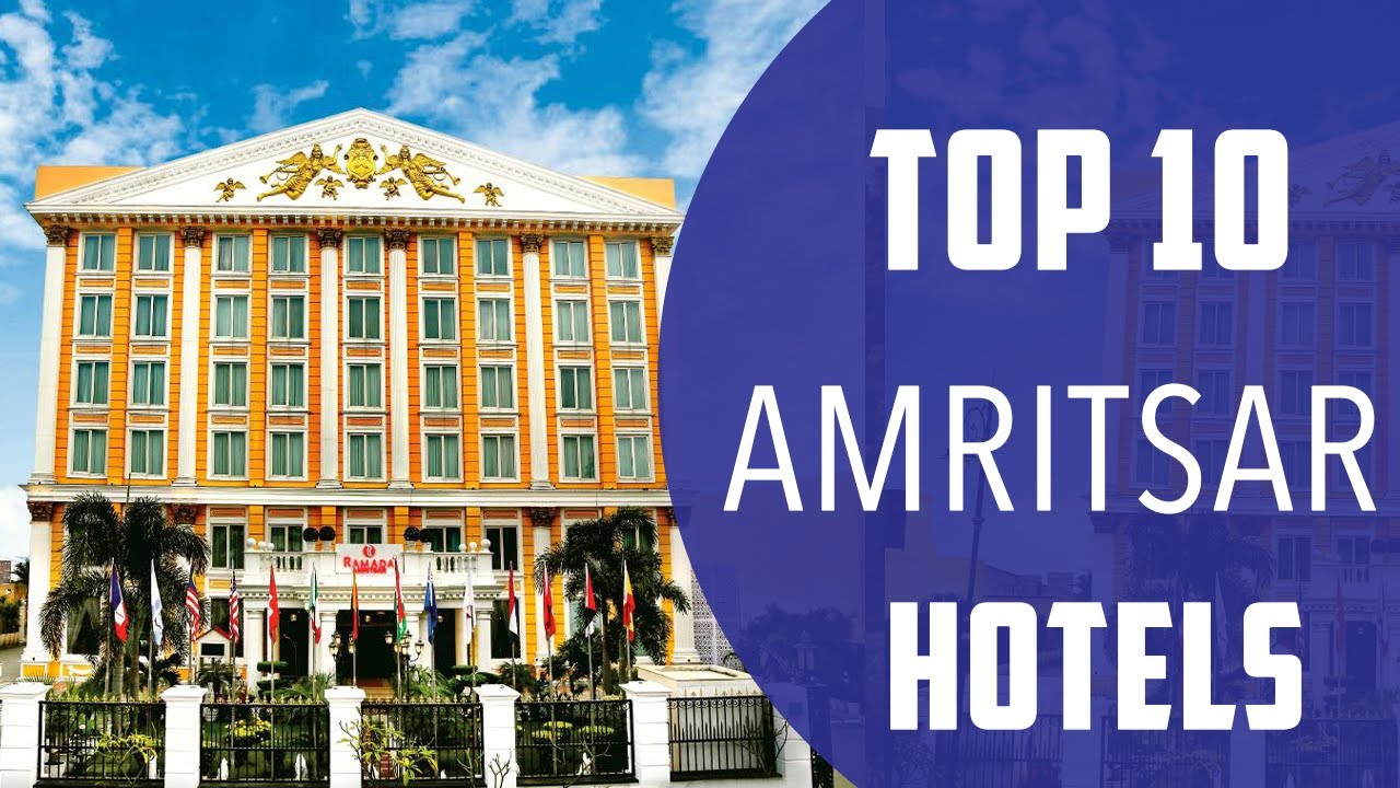 Top 10 Best Hotels to Visit in Amritsar | India - English